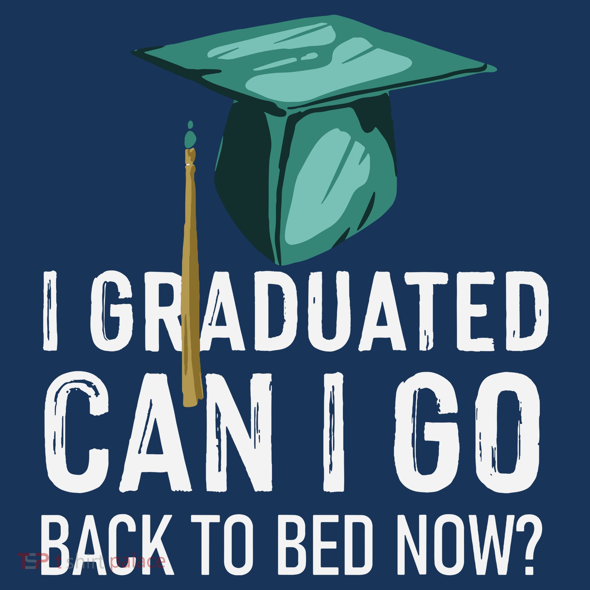I Graduated Can I Go Back To Bed Now Funny Graduation Women's Tank Top