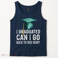 I Graduated Can I Go Back To Bed Now Funny Graduation Tank Top thumb 2