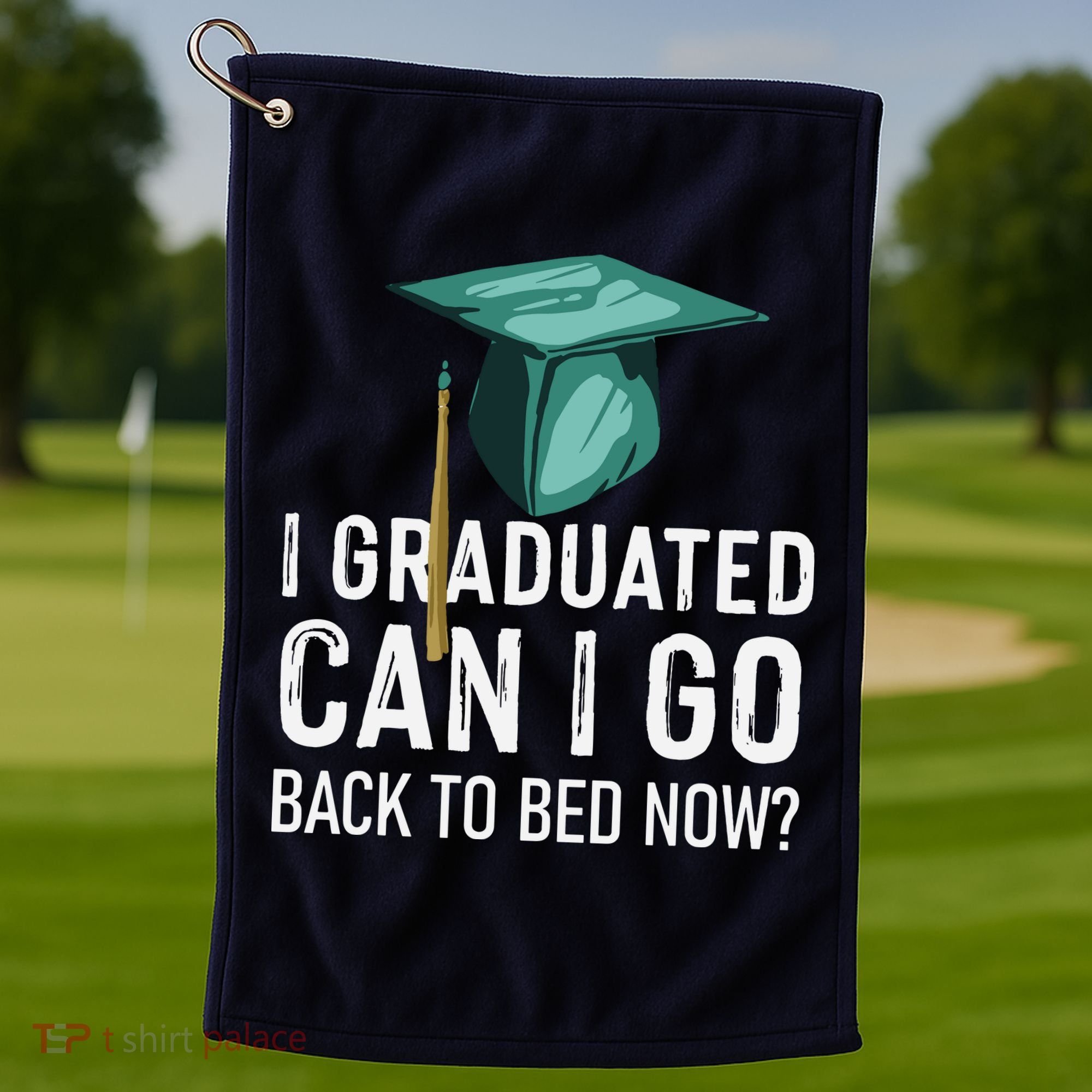 I Graduated Can I Go Back To Bed Now Funny Graduation Golf Towel