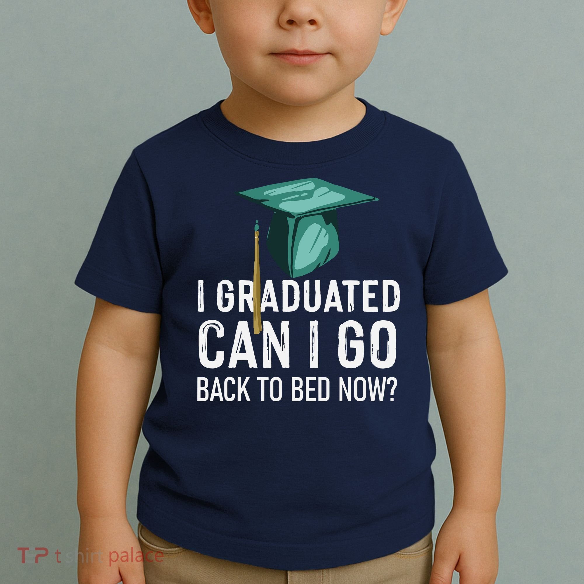I Graduated Can I Go Back To Bed Now Funny Graduation Toddler T-Shirt