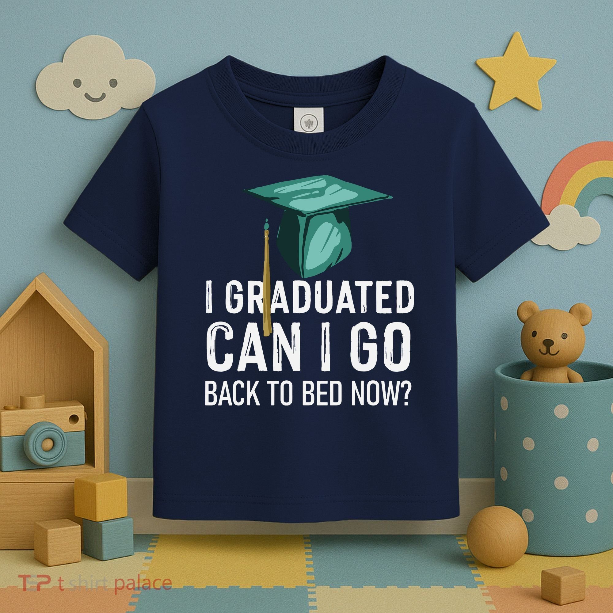 I Graduated Can I Go Back To Bed Now Funny Graduation Toddler T-Shirt