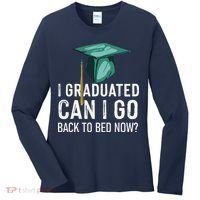I Graduated Can I Go Back To Bed Now Funny Graduation Women's Long Sleeve Shirt thumb 0