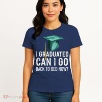 I Graduated Can I Go Back To Bed Now Funny Graduation Women's T-Shirt thumb 4