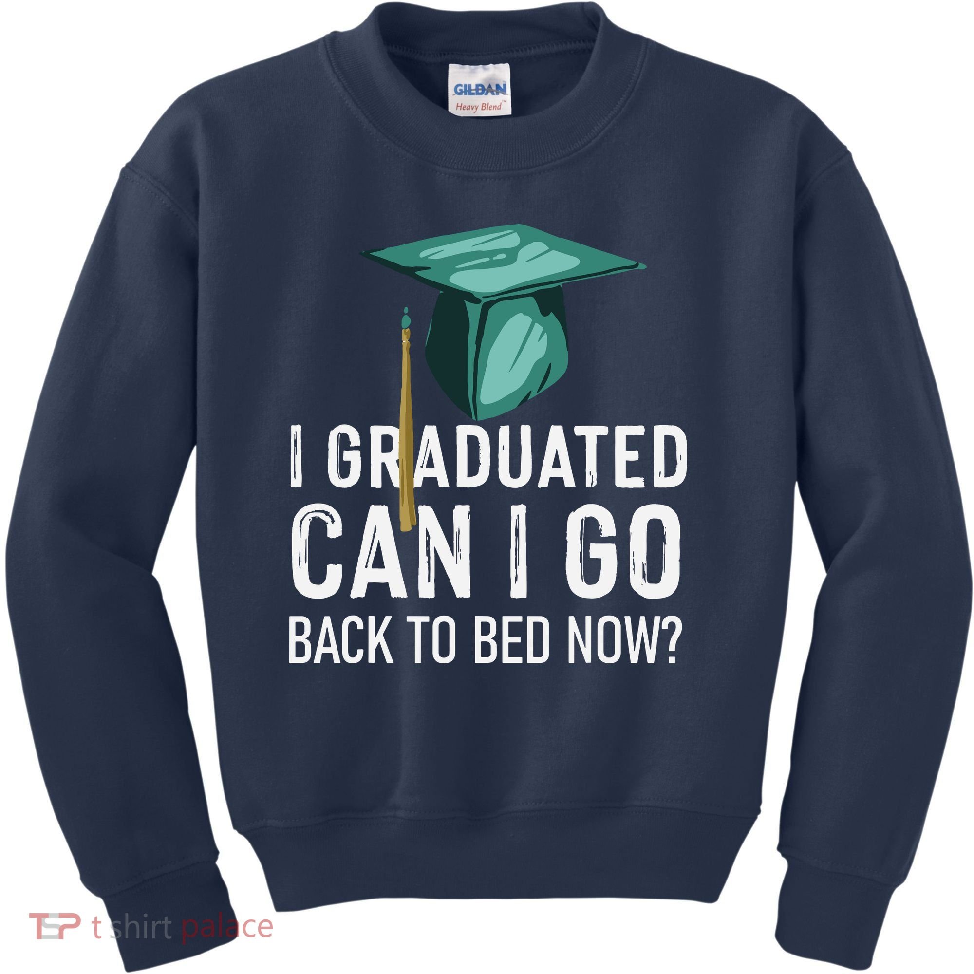 I Graduated Can I Go Back To Bed Now Funny Graduation Kids Sweatshirt