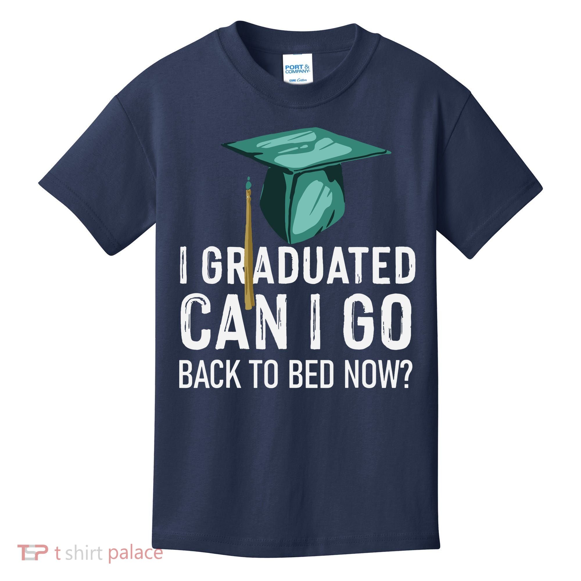 I Graduated Can I Go Back To Bed Now Funny Graduation Kids T-Shirt