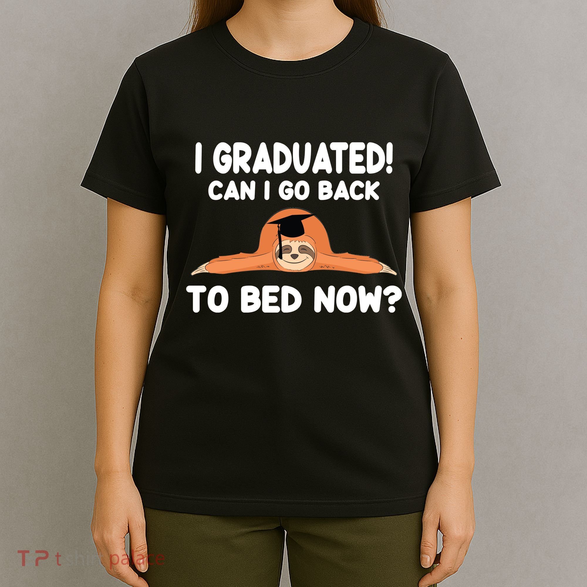 I Graduated Can I Go Back To T T-Shirt
