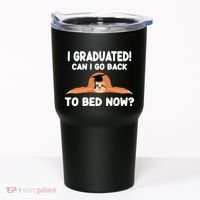 I Graduated Can I Go Back To T Tumbler thumb 0