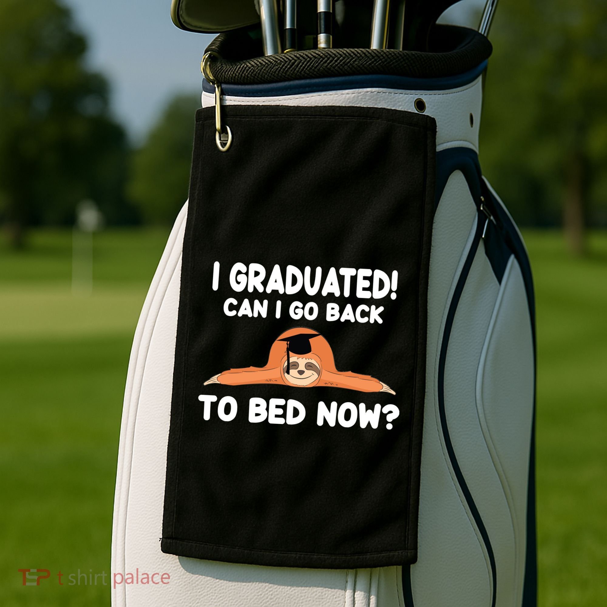 I Graduated Can I Go Back To T Golf Towel