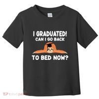 I Graduated Can I Go Back To T Toddler T-Shirt thumb 0