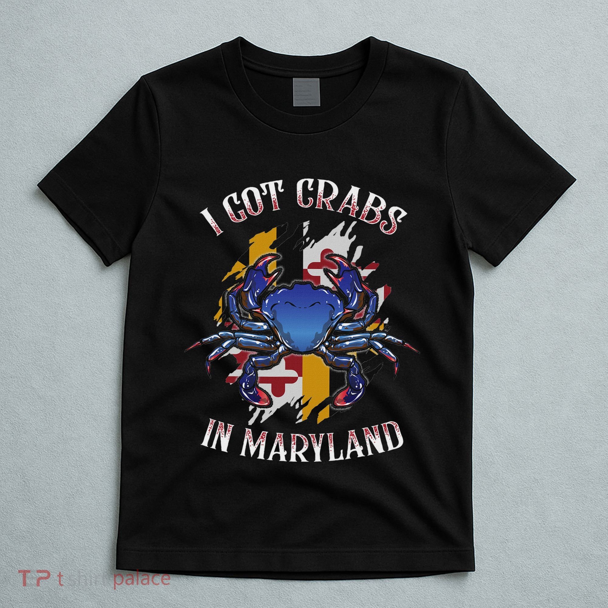 I Got Crabs In Maryland Day Blue Crab T-Shirt