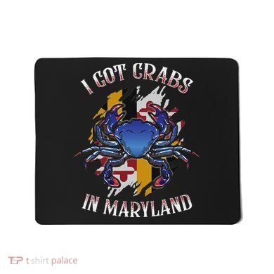 I Got Crabs In Maryland Day Blue Crab Mousepad