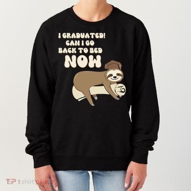 I Graduated Can Go Back To Bed Now Funny Graduation Sloth Women's Sweatshirt