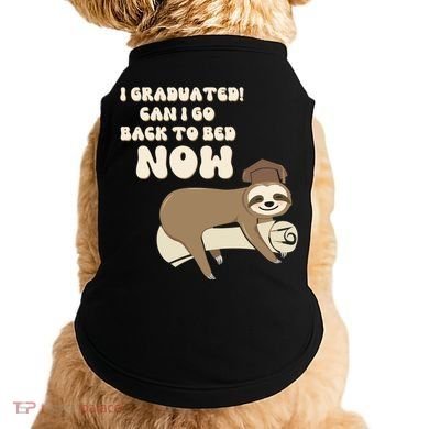 I Graduated Can Go Back To Bed Now Funny Graduation Sloth Doggie Tank