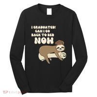 I Graduated Can Go Back To Bed Now Funny Graduation Sloth Long Sleeve Shirt thumb 0