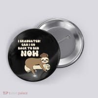 I Graduated Can Go Back To Bed Now Funny Graduation Sloth Button thumb 0