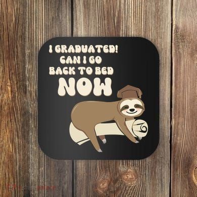I Graduated Can Go Back To Bed Now Funny Graduation Sloth Coaster
