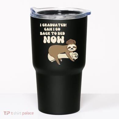 I Graduated Can Go Back To Bed Now Funny Graduation Sloth Tumbler
