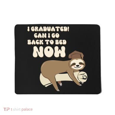 I Graduated Can Go Back To Bed Now Funny Graduation Sloth Mousepad
