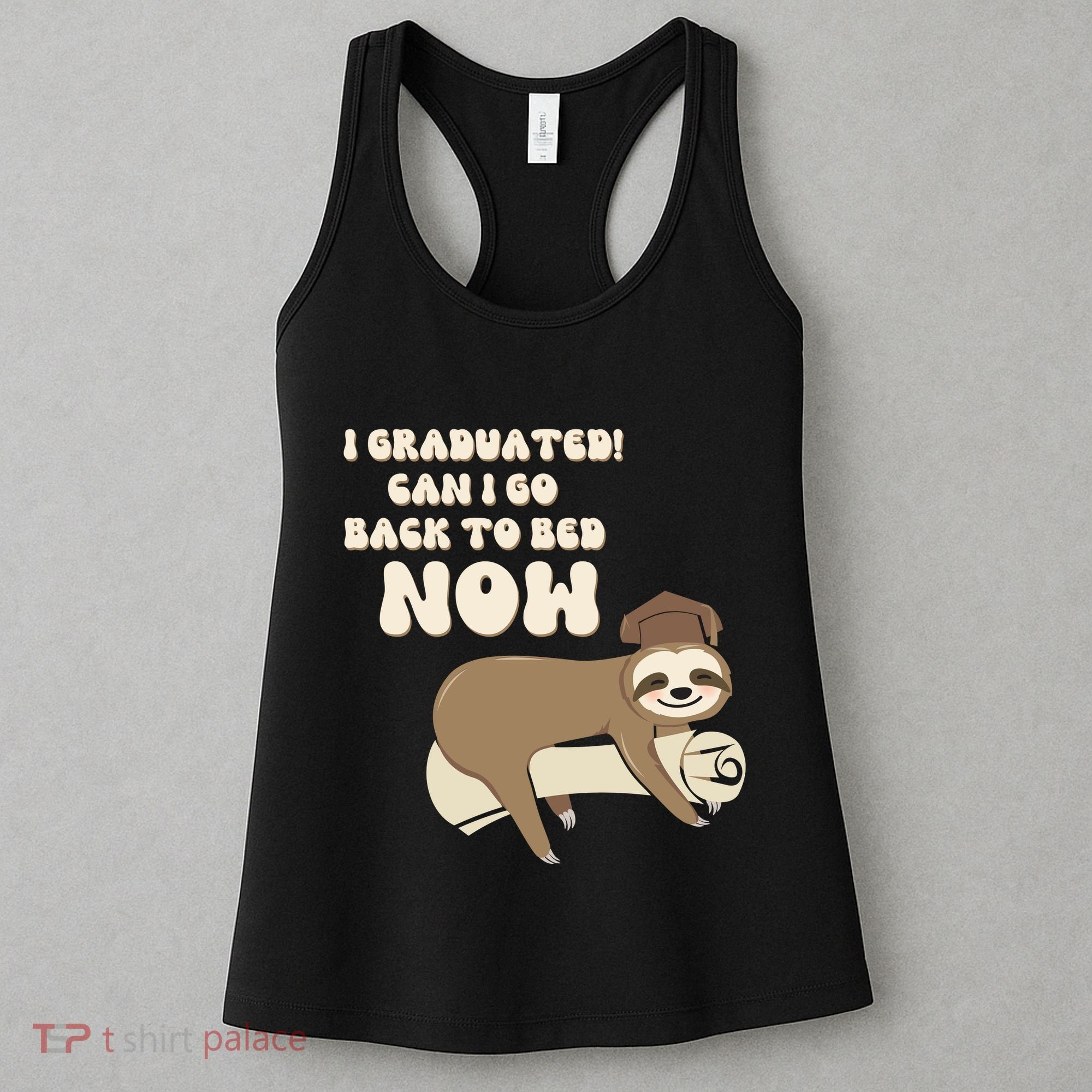I Graduated Can Go Back To Bed Now Funny Graduation Sloth Women's Tank Top