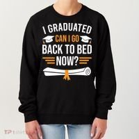 I Graduated Can I Go Back To Bed Now Women's Sweatshirt thumb 0