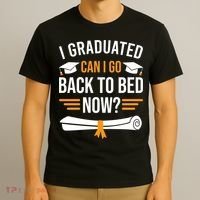 I Graduated Can I Go Back To Bed Now T-Shirt thumb 3