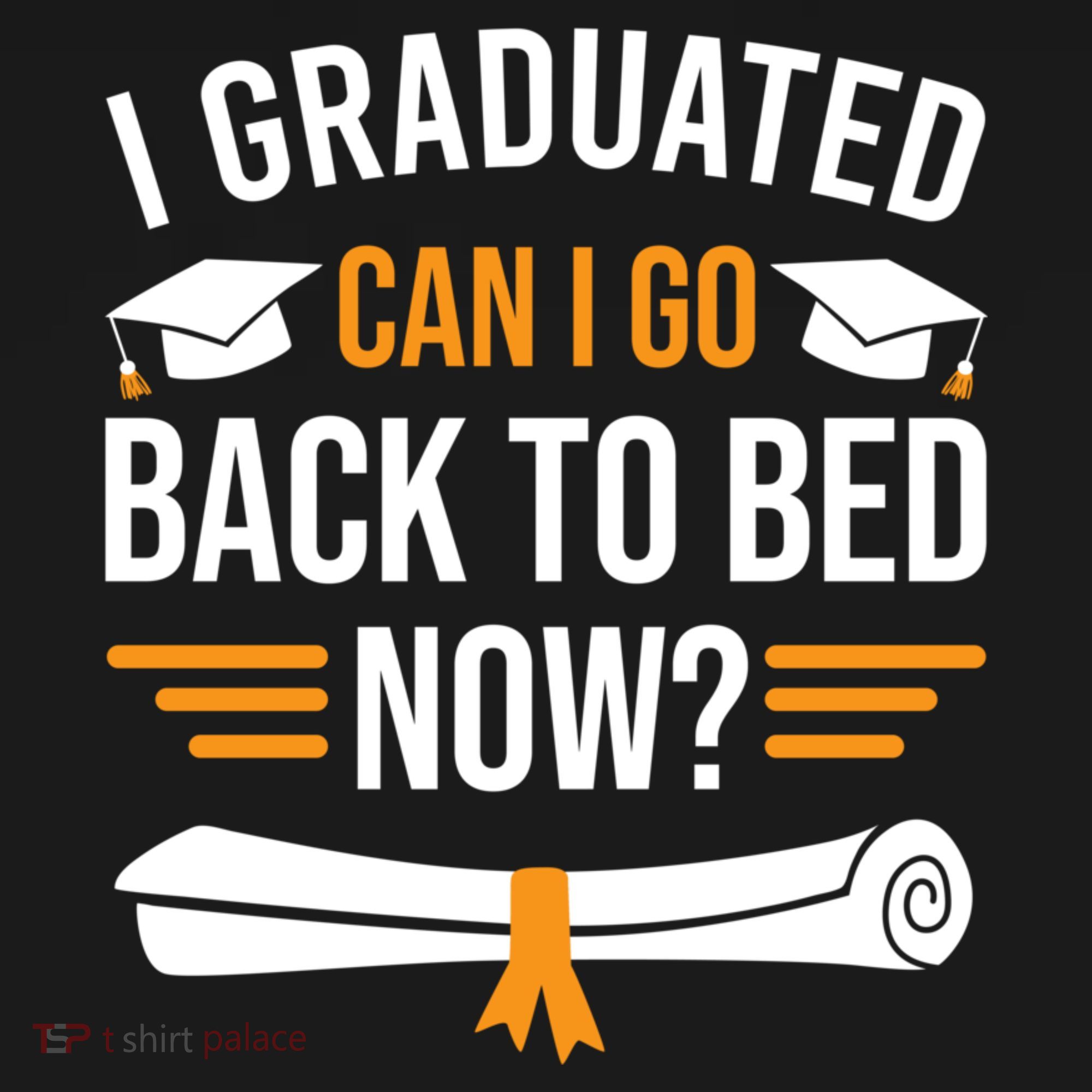 I Graduated Can I Go Back To Bed Now Button