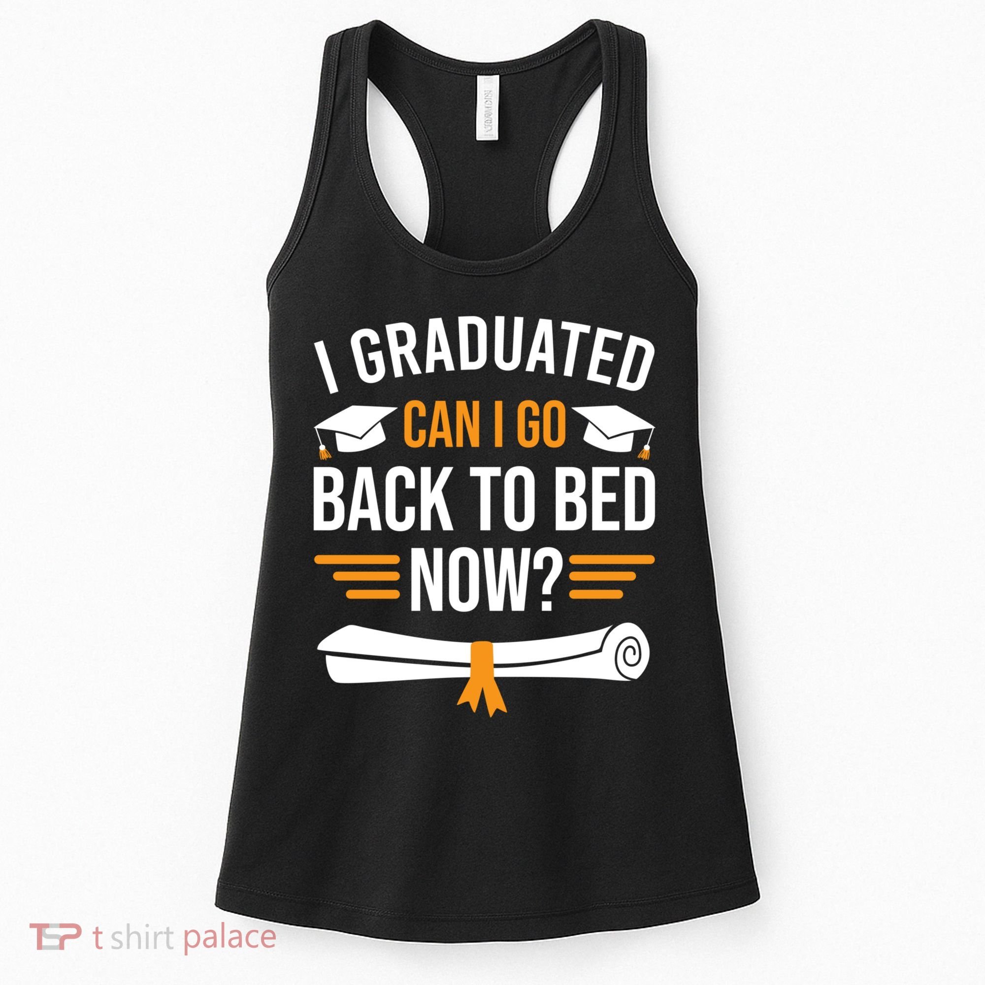 I Graduated Can I Go Back To Bed Now Women's Tank Top