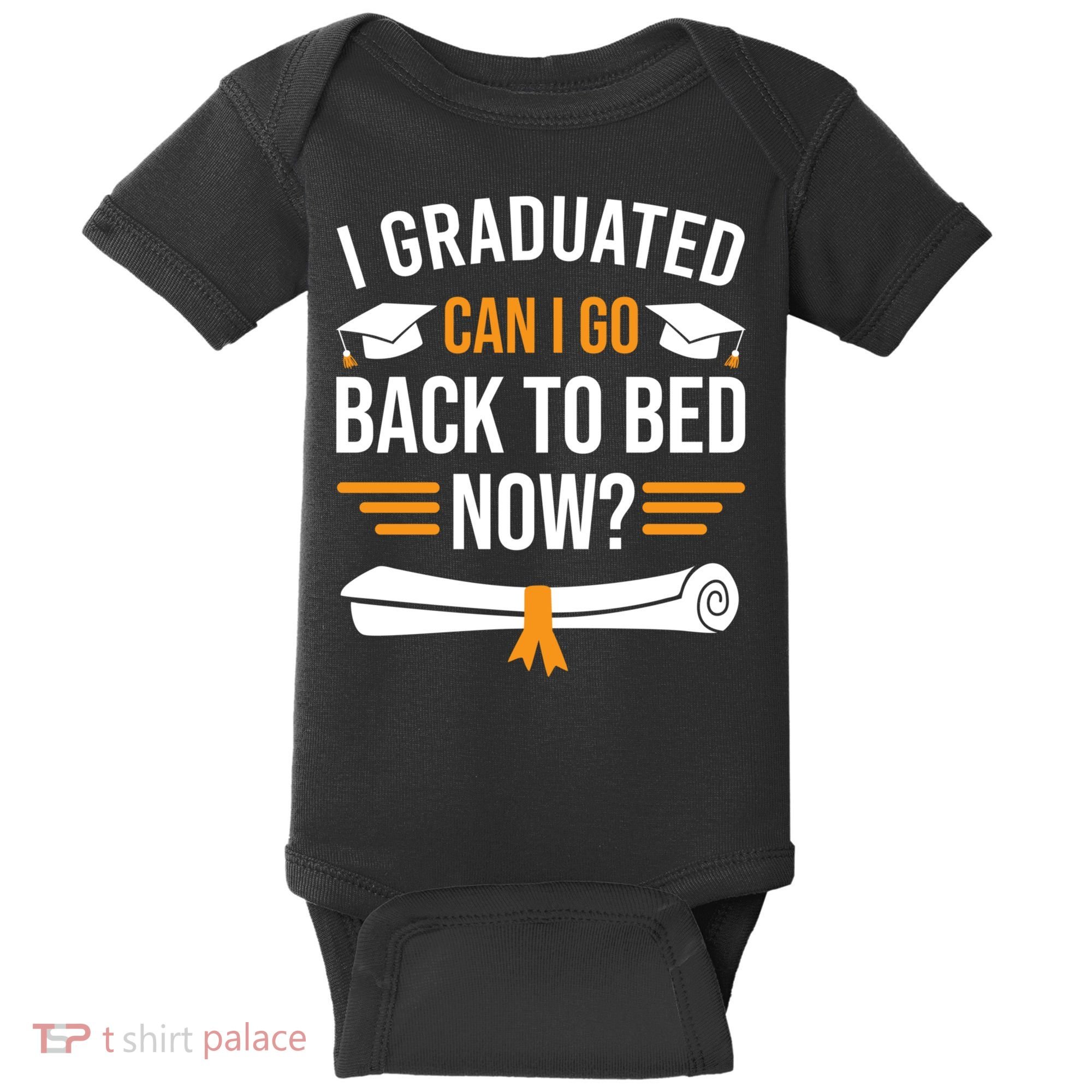 I Graduated Can I Go Back To Bed Now Baby Bodysuit
