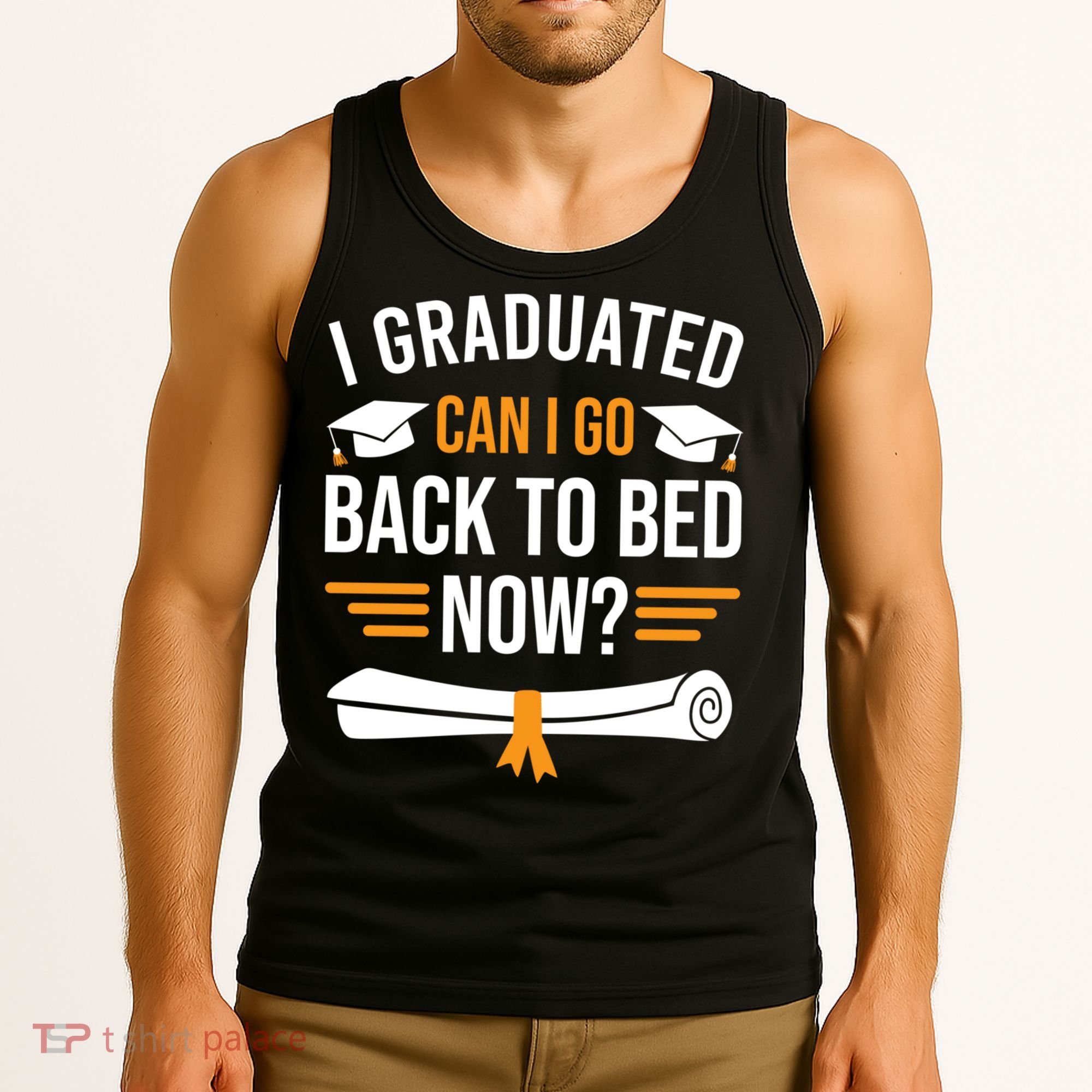 I Graduated Can I Go Back To Bed Now Tank Top
