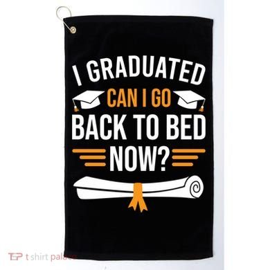 I Graduated Can I Go Back To Bed Now Golf Towel