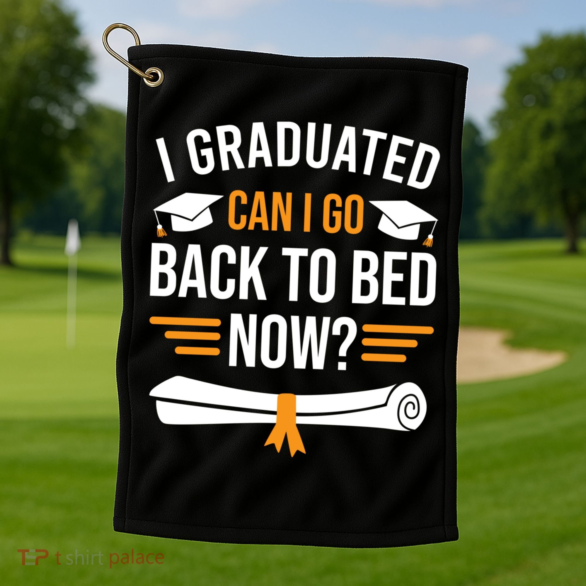 I Graduated Can I Go Back To Bed Now Golf Towel