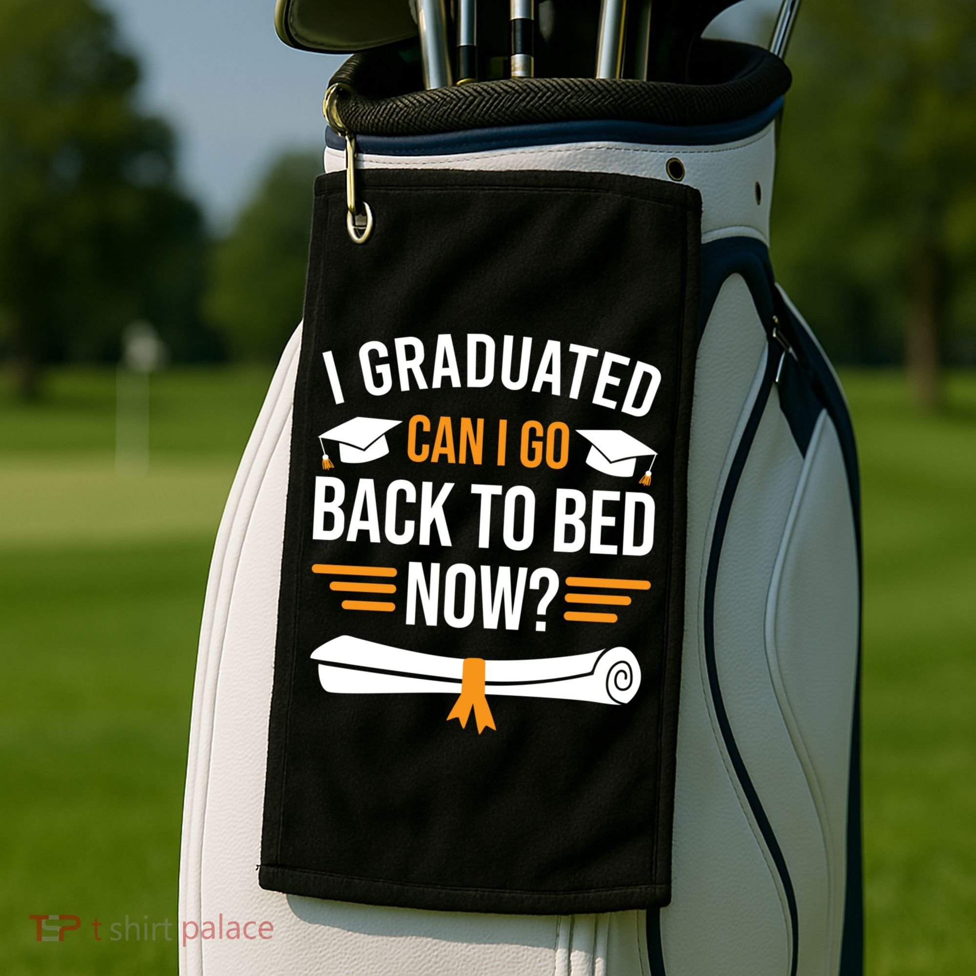 I Graduated Can I Go Back To Bed Now Golf Towel