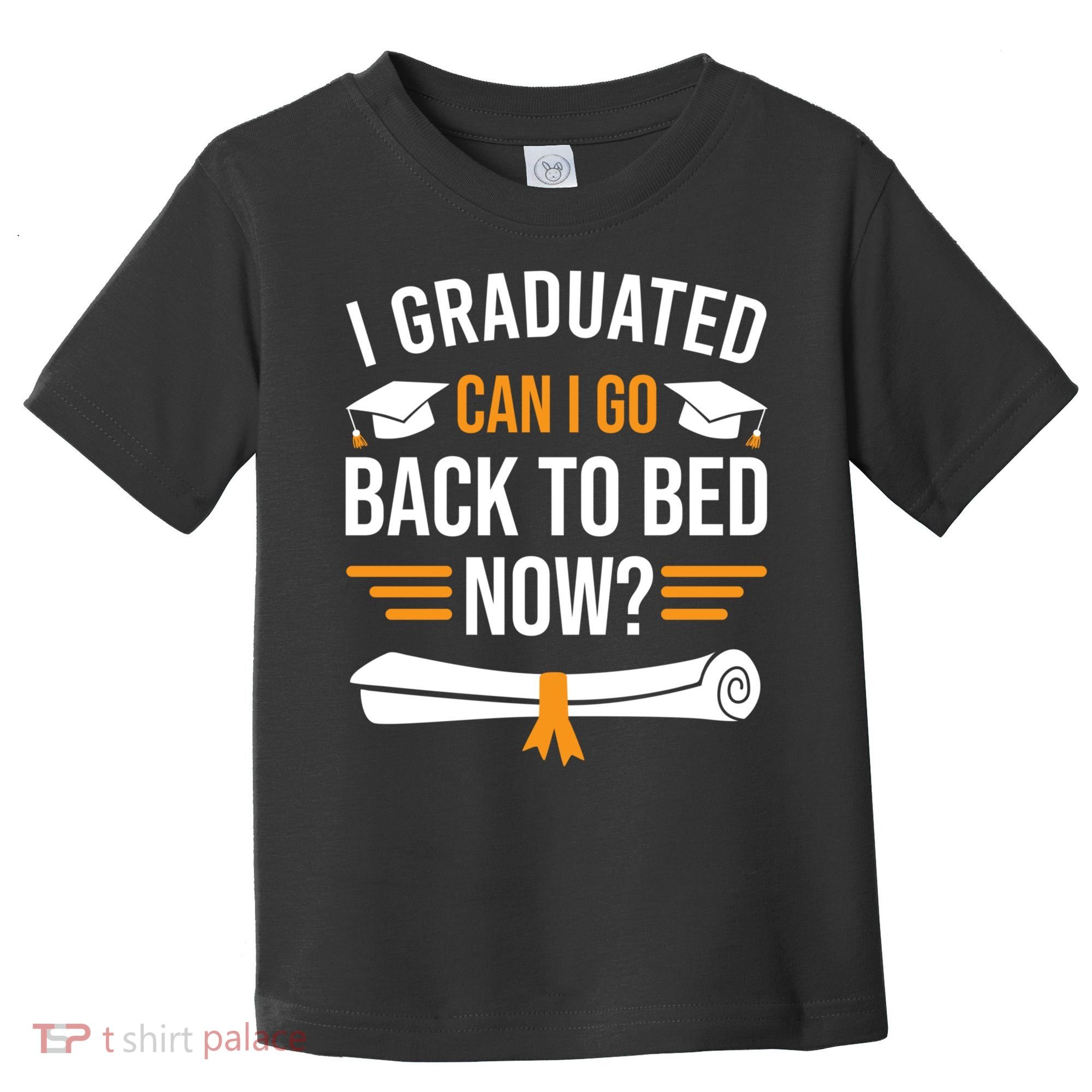 I Graduated Can I Go Back To Bed Now Toddler T-Shirt