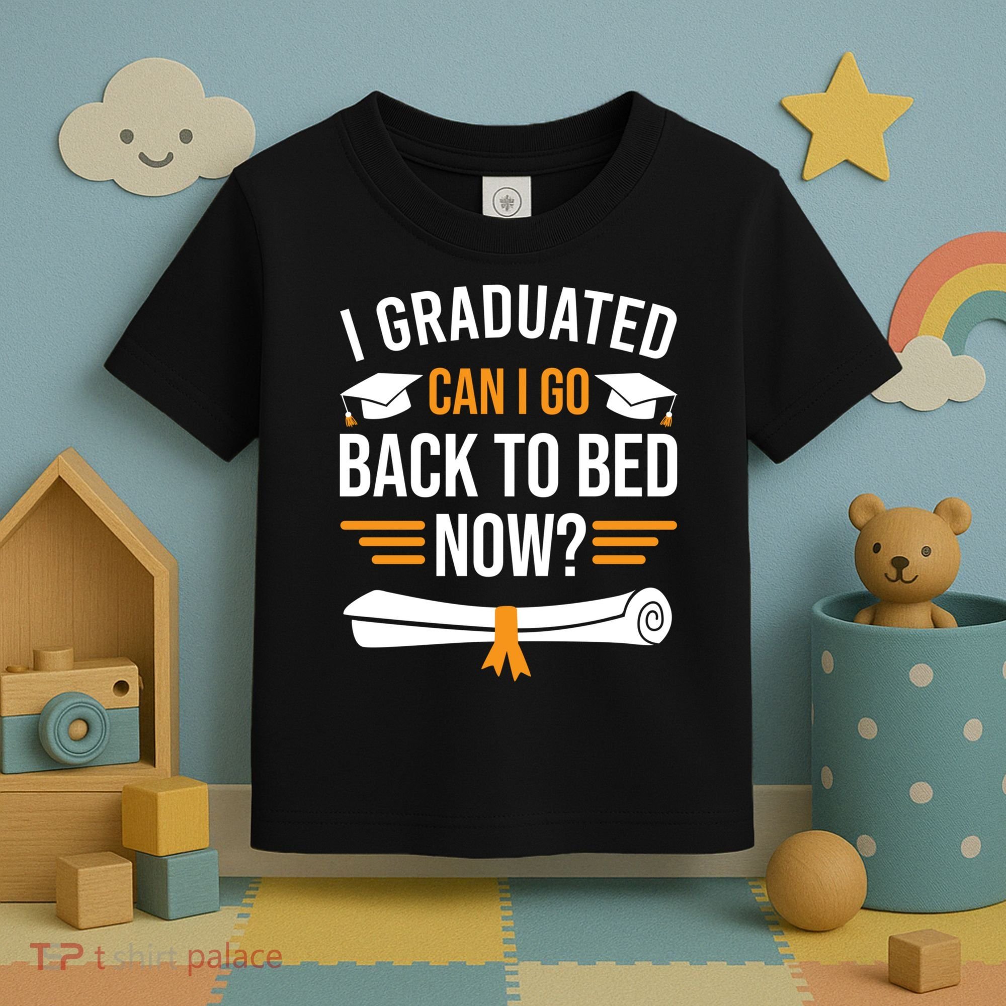 I Graduated Can I Go Back To Bed Now Toddler T-Shirt