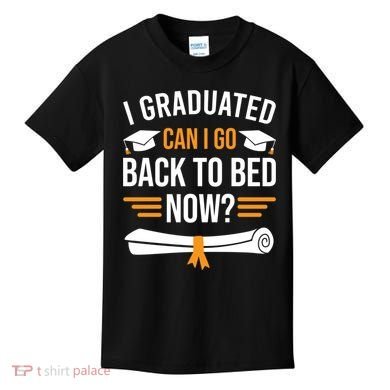 I Graduated Can I Go Back To Bed Now Kids T-Shirt