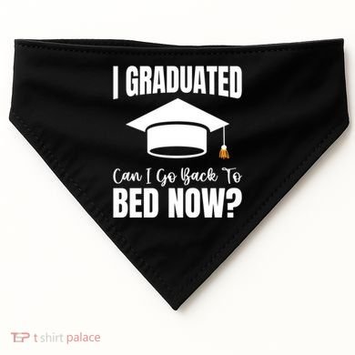 I Graduated Can I Go Back To Bed Now USA-Made Doggie Bandana