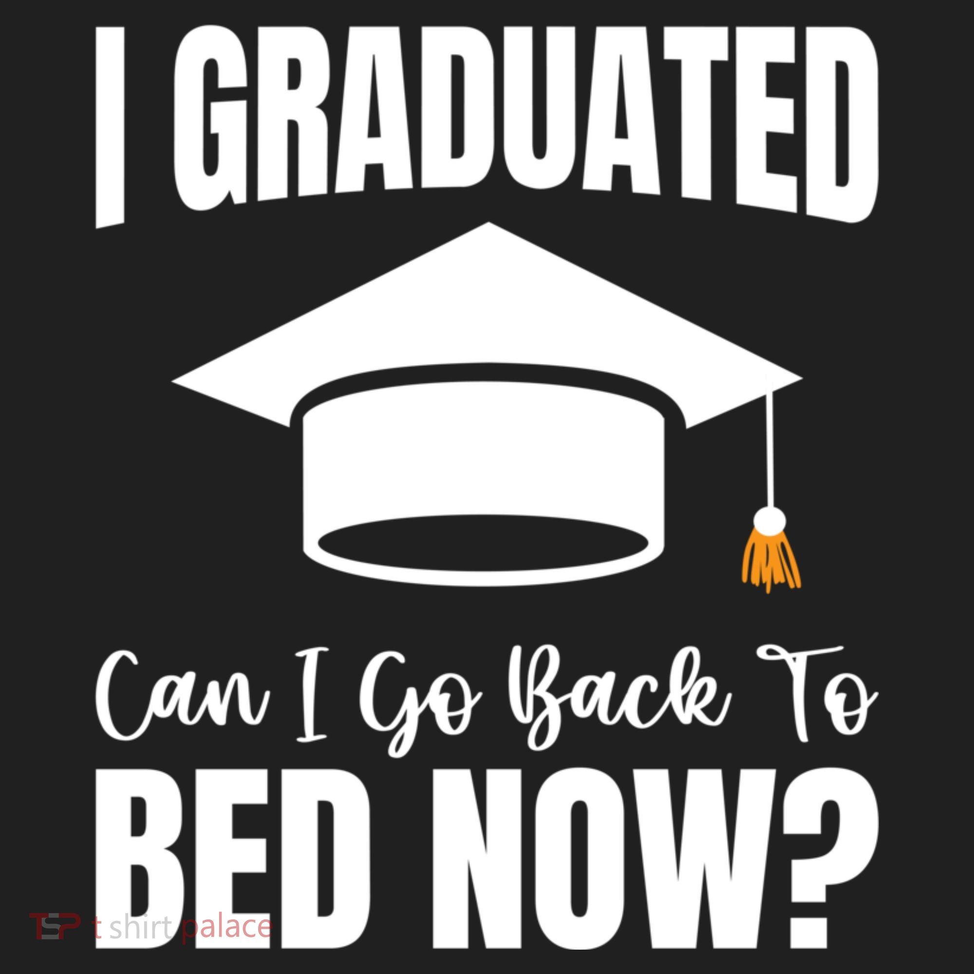 I Graduated Can I Go Back To Bed Now Hat