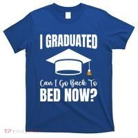 I Graduated Can I Go Back To Bed Now T-Shirt thumb 0