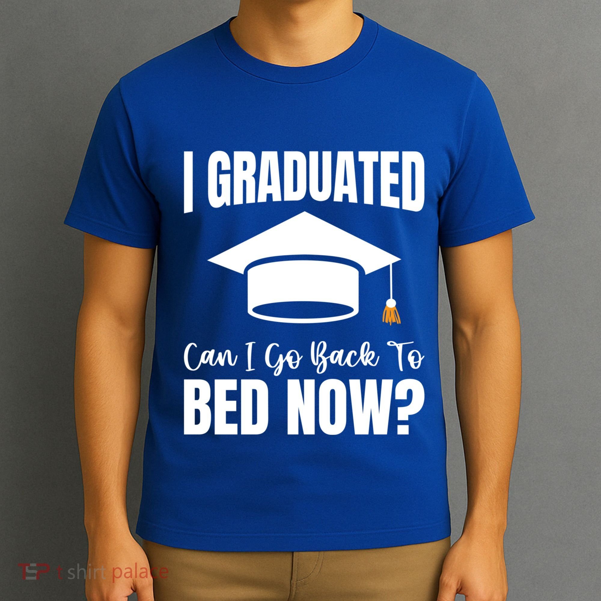I Graduated Can I Go Back To Bed Now T-Shirt