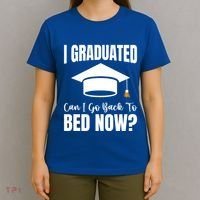I Graduated Can I Go Back To Bed Now T-Shirt thumb 4