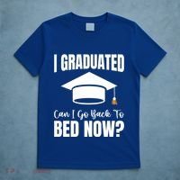 I Graduated Can I Go Back To Bed Now T-Shirt thumb 5