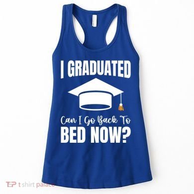 I Graduated Can I Go Back To Bed Now Women's Tank Top