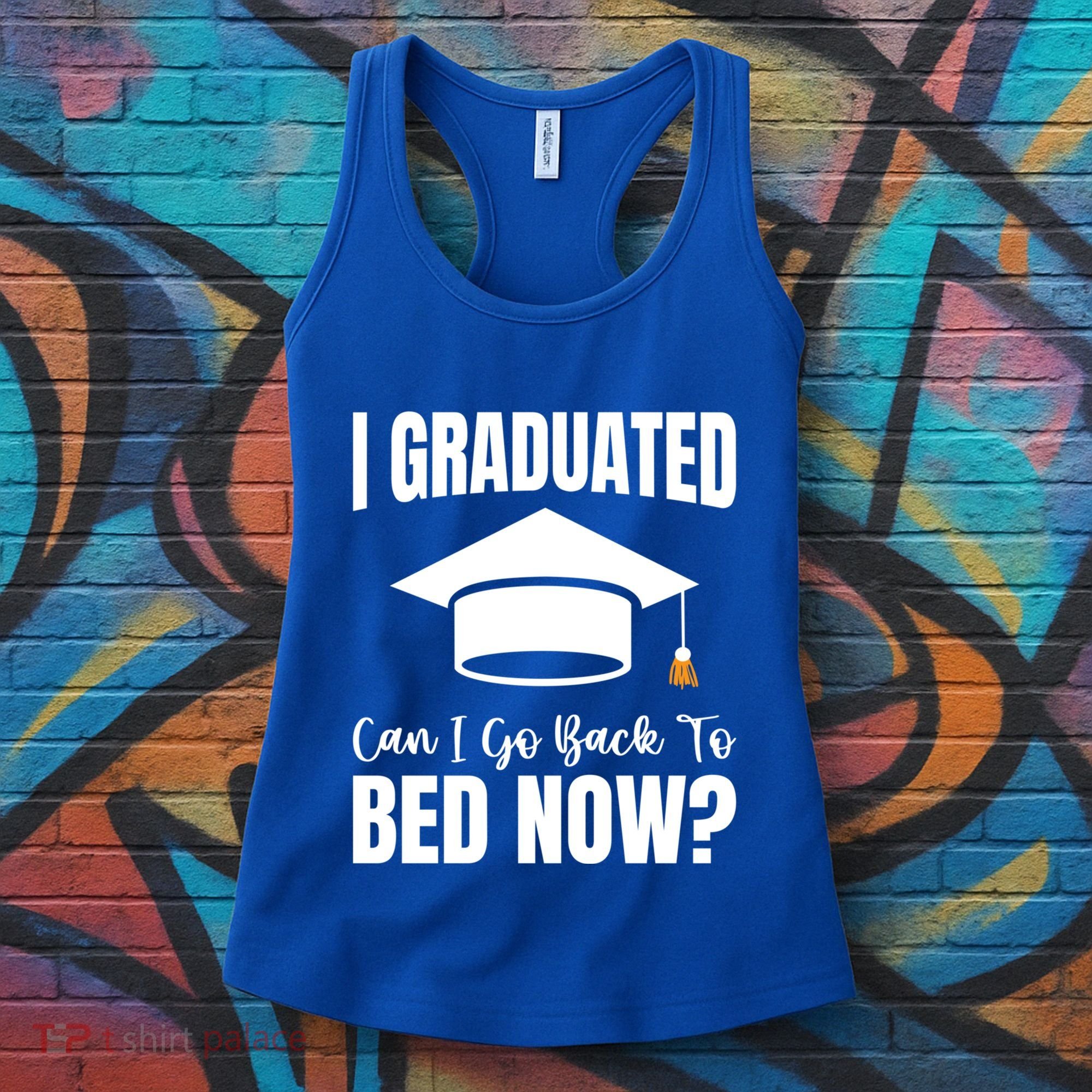 I Graduated Can I Go Back To Bed Now Women's Tank Top