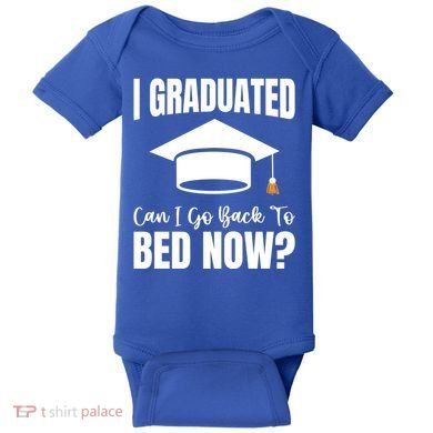 I Graduated Can I Go Back To Bed Now Baby Bodysuit