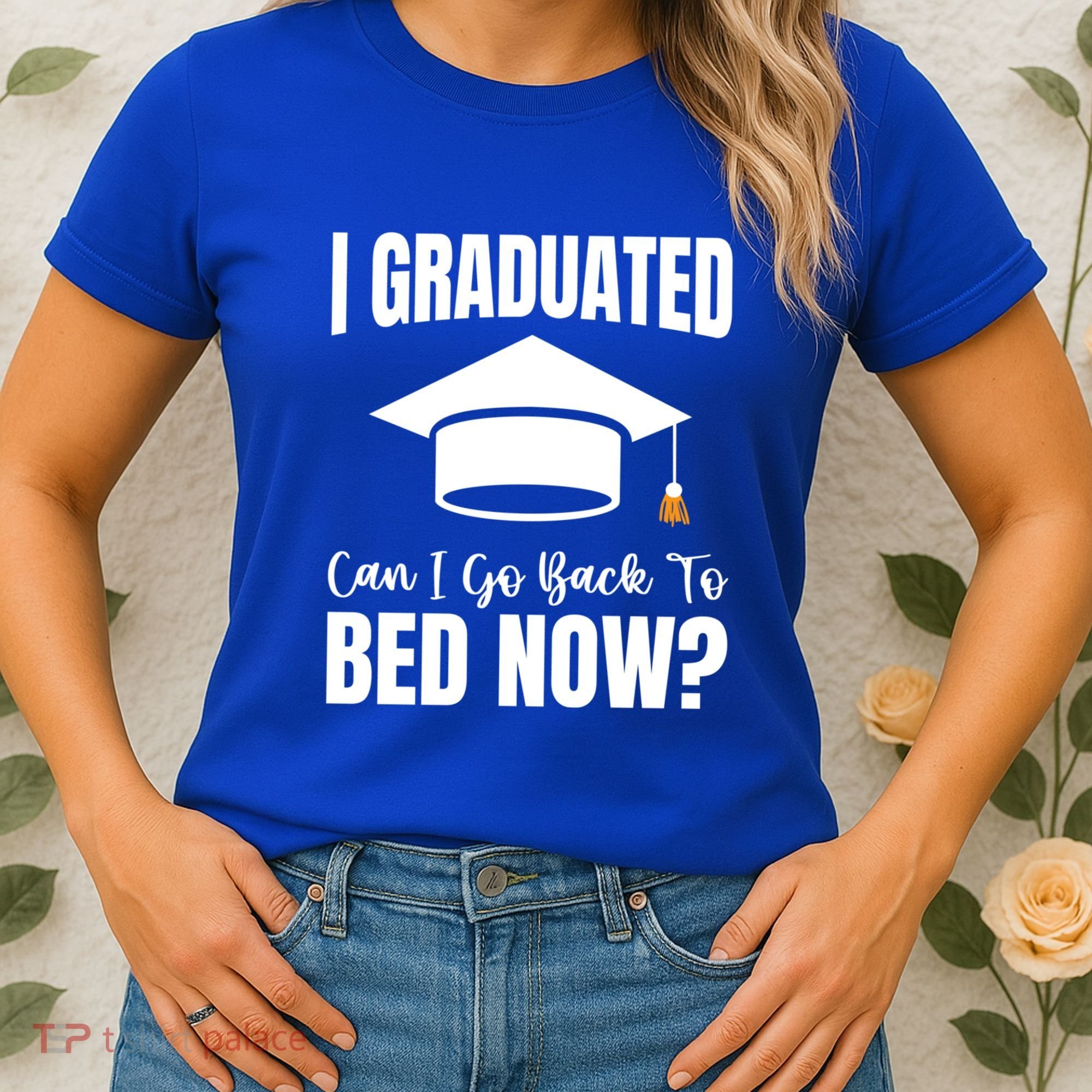 I Graduated Can I Go Back To Bed Now Women's T-Shirt