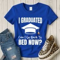 I Graduated Can I Go Back To Bed Now Women's T-Shirt thumb 3