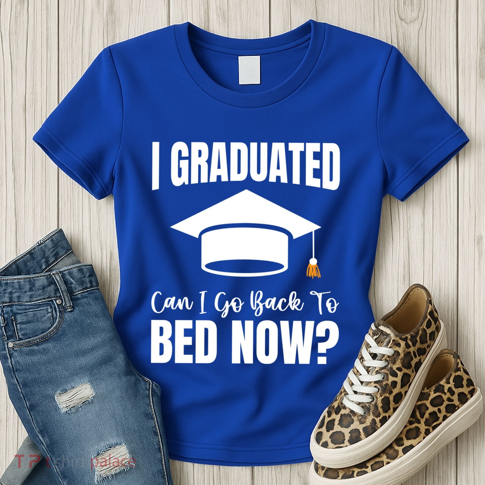 I Graduated Can I Go Back To Bed Now Women's T-Shirt