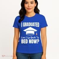 I Graduated Can I Go Back To Bed Now Women's T-Shirt thumb 4