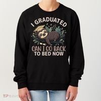 I Graduated Can I Go Back To Bed Now Lazy Sloth Women's Sweatshirt thumb 0