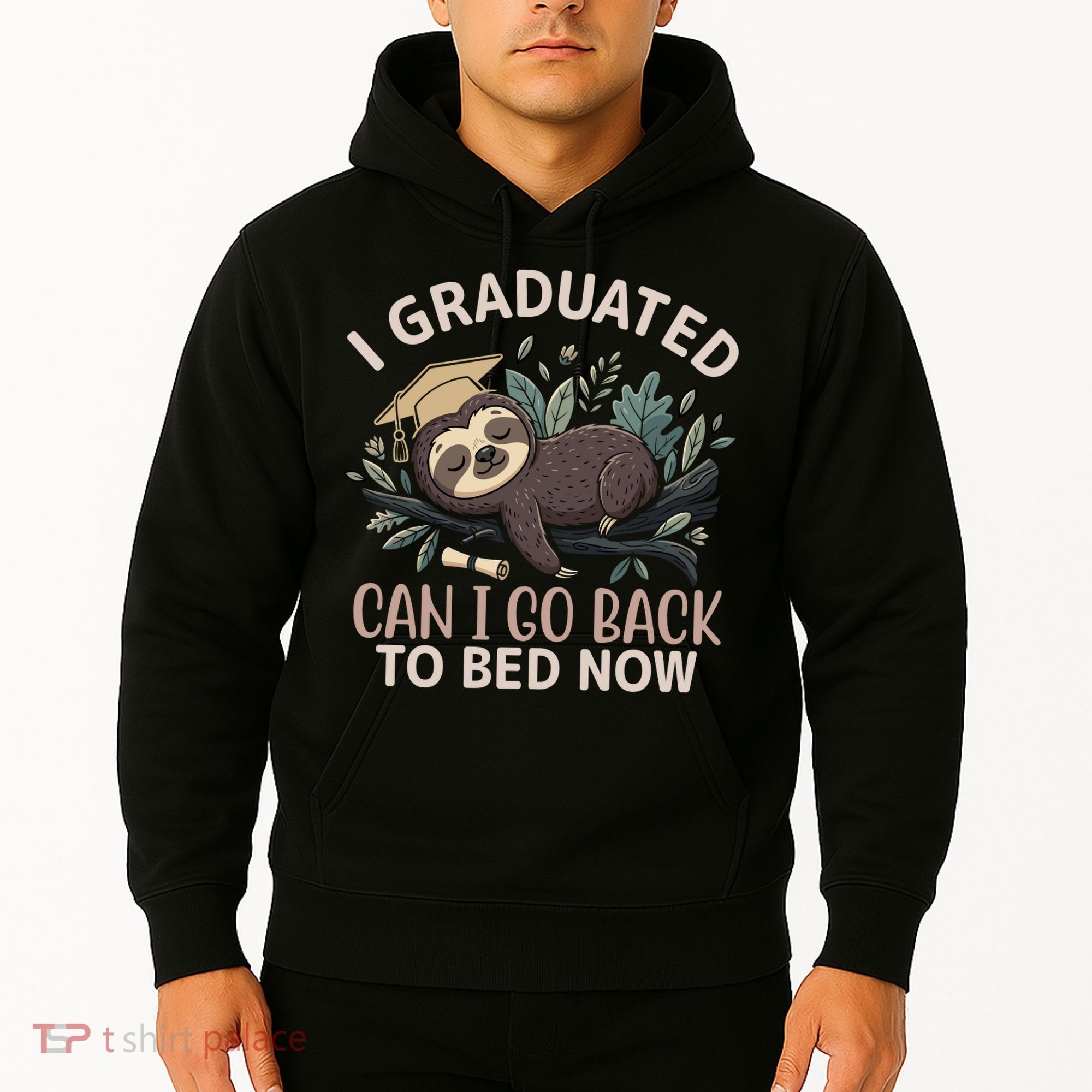 I Graduated Can I Go Back To Bed Now Lazy Sloth Hoodie